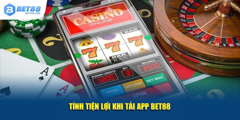 Tính tiện lợi khi tải app BET88