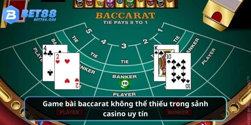 Game bài baccarat không thể thiếu trong sảnh casino uy tín