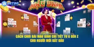Cách Chơi Bài Mậu Binh BET88Từ A Đến Z Cho Người Mới Bắt Đầu