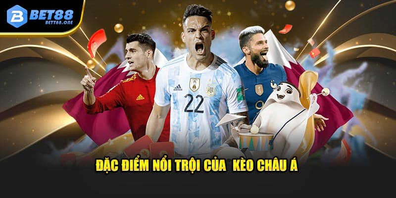 Đặc điểm nổi trội của  kèo châu Á