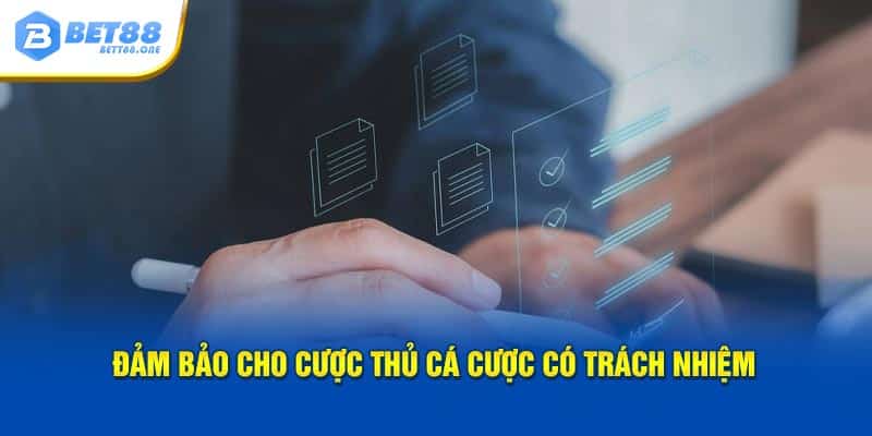 Đảm bảo cho người tham gia chơi có trách nhiệm