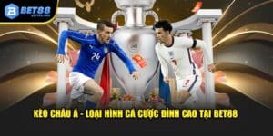 Kèo Châu Á - Loại Hình Cá Cược Đỉnh Cao Tại BET88