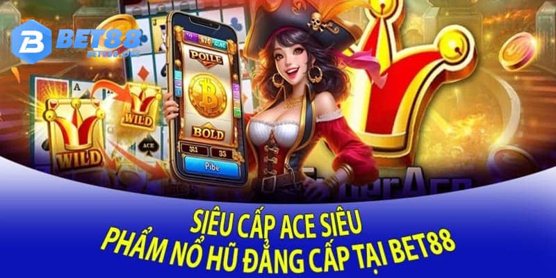 Siêu cấp ACE - Tựa game hot nhất hệ thống