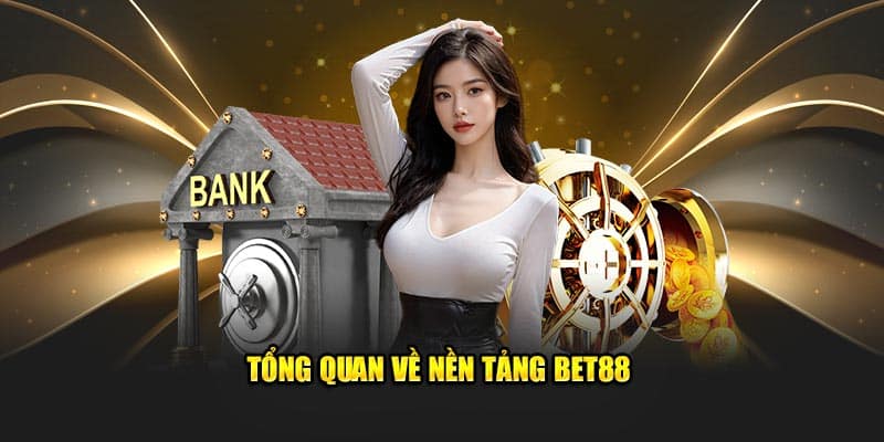 Tổng quan về nền tảng BET88
